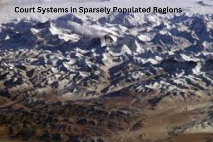 Court Systems in Sparsely Populated Regions