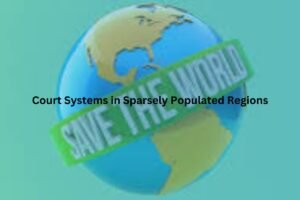 Court Systems in Sparsely Populated Regions